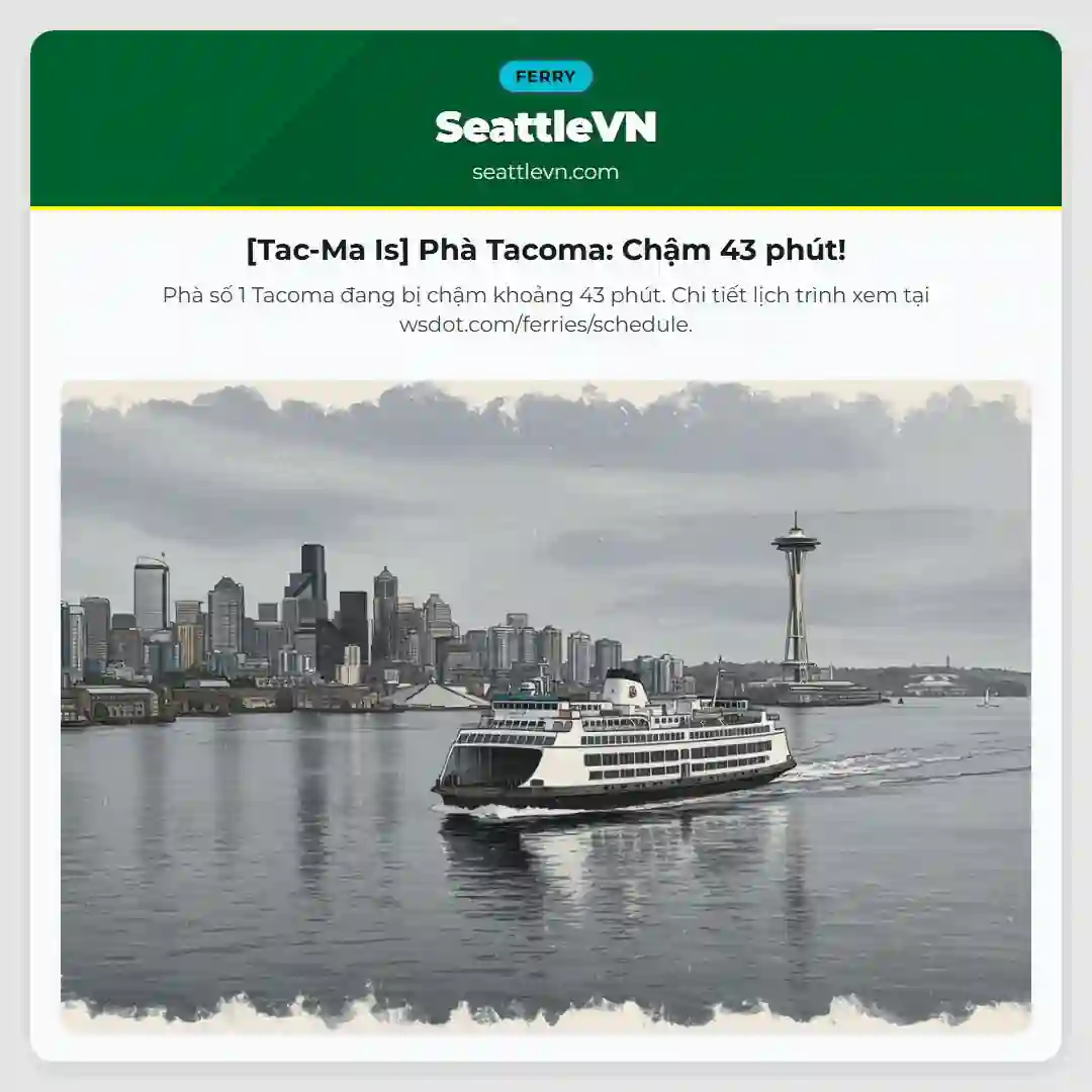[Tac-Ma Is] Phà Tacoma: Chậm 43 phút!