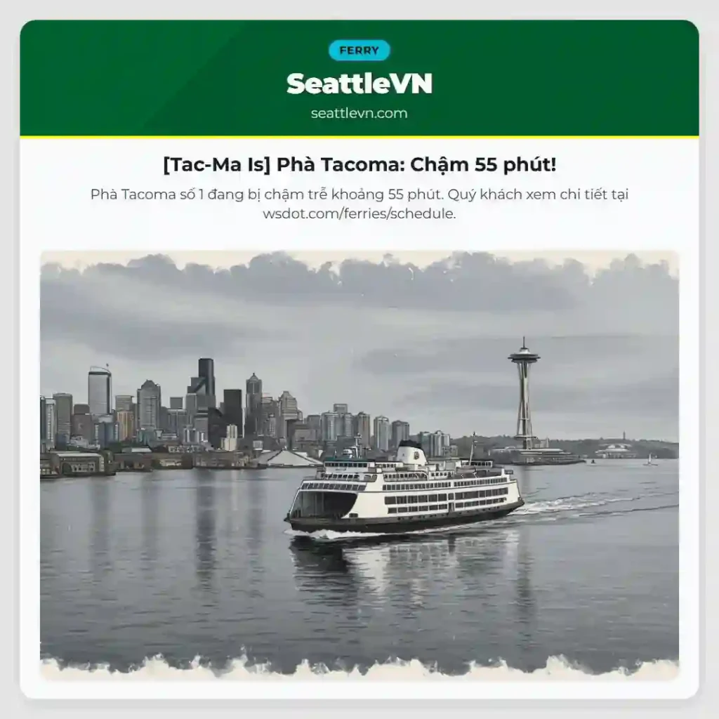 [Tac-Ma Is] Phà Tacoma: Chậm 55 phút!