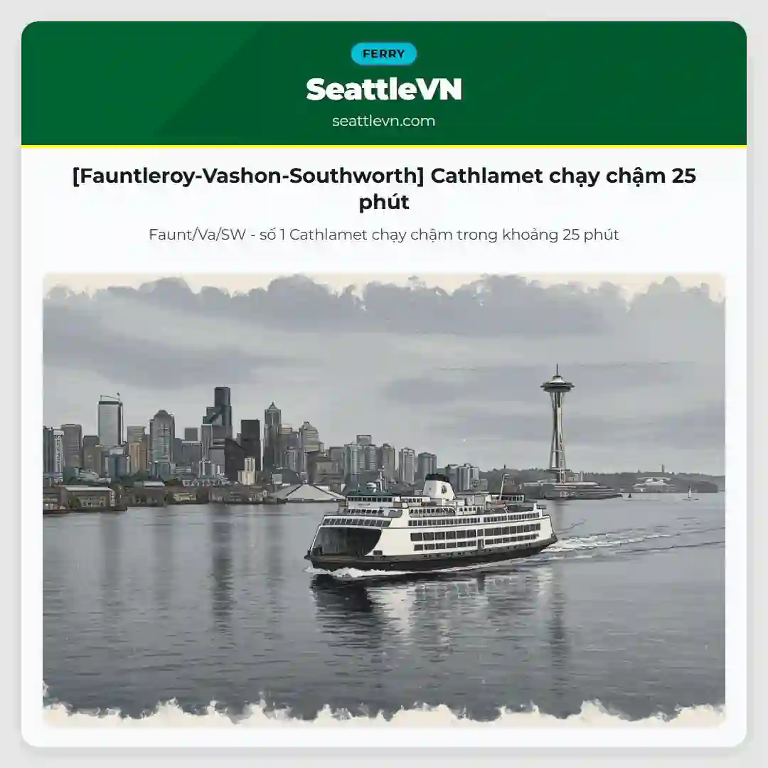 [Fauntleroy-Vashon-Southworth] Cathlamet chạy chậm 25 phút