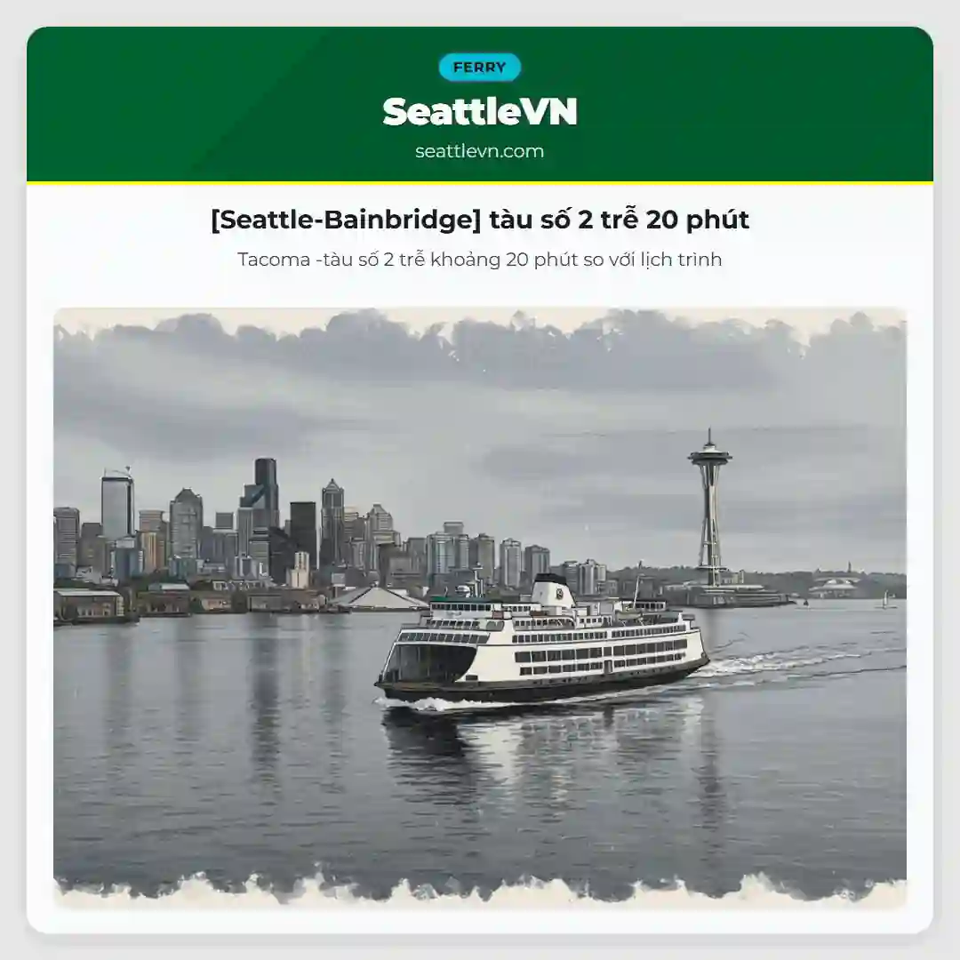 [Seattle-Bainbridge] tàu số 2 trễ 20 phút