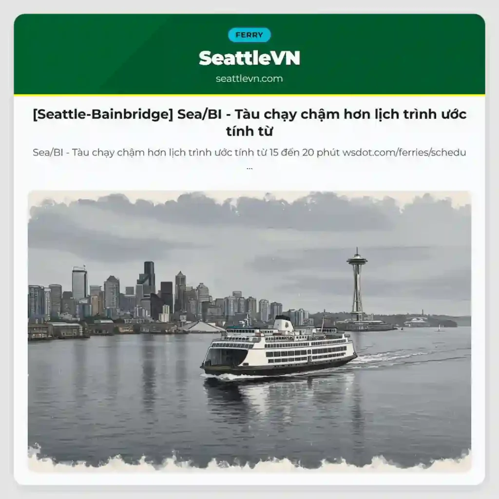 [Seattle-Bainbridge] Sea/BI - Tàu chạy chậm hơn lịch trình ước tính từ