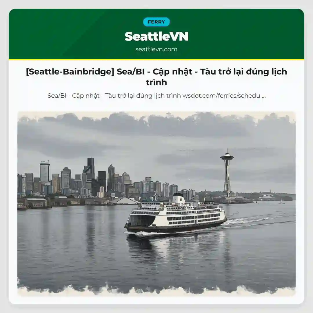 [Seattle-Bainbridge] Sea/BI - Cập nhật - Tàu trở lại đúng lịch trình