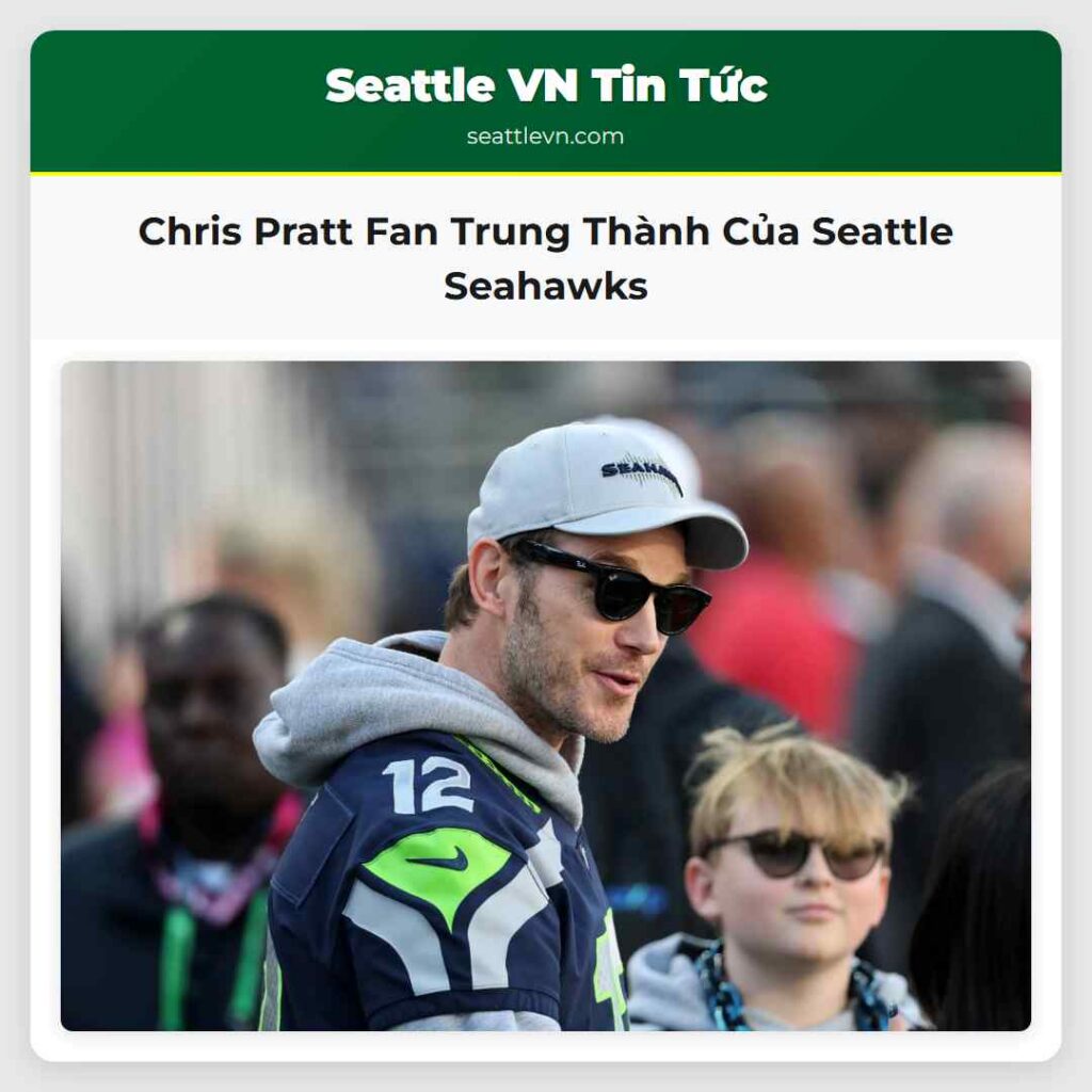 Chris Pratt Fan Trung Thành Của Seattle Seahawks
