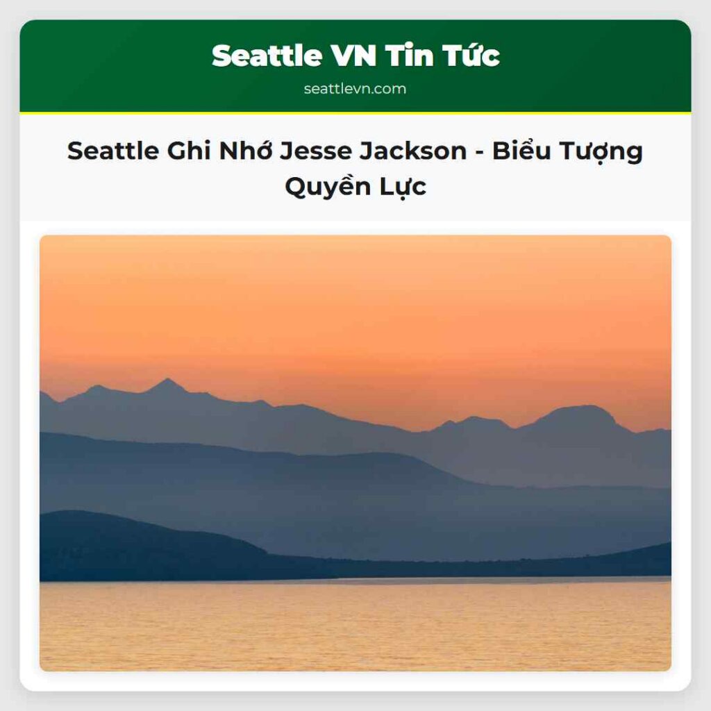 Seattle Ghi Nhớ Jesse Jackson - Biểu Tượng Quyền