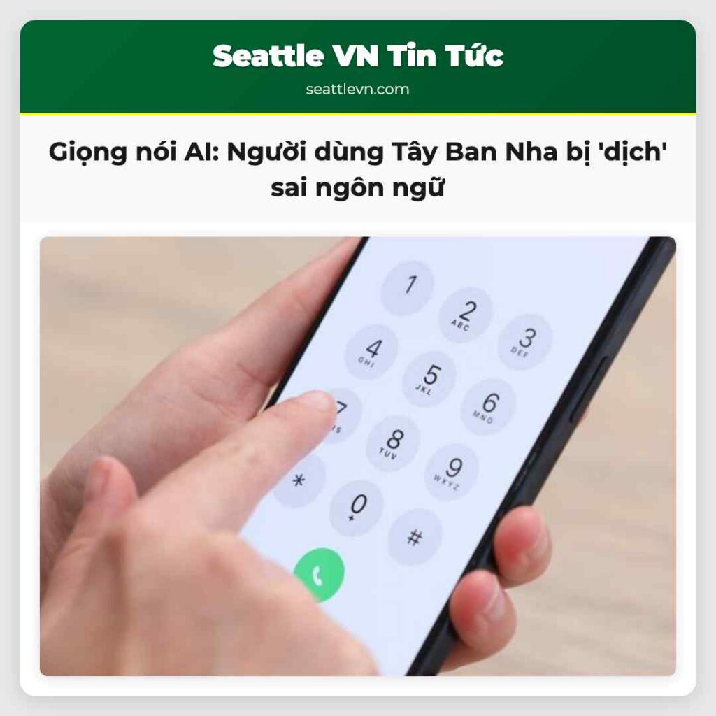 Giọng nói AI: Người dùng Tây Ban Nha bị 'dịch'