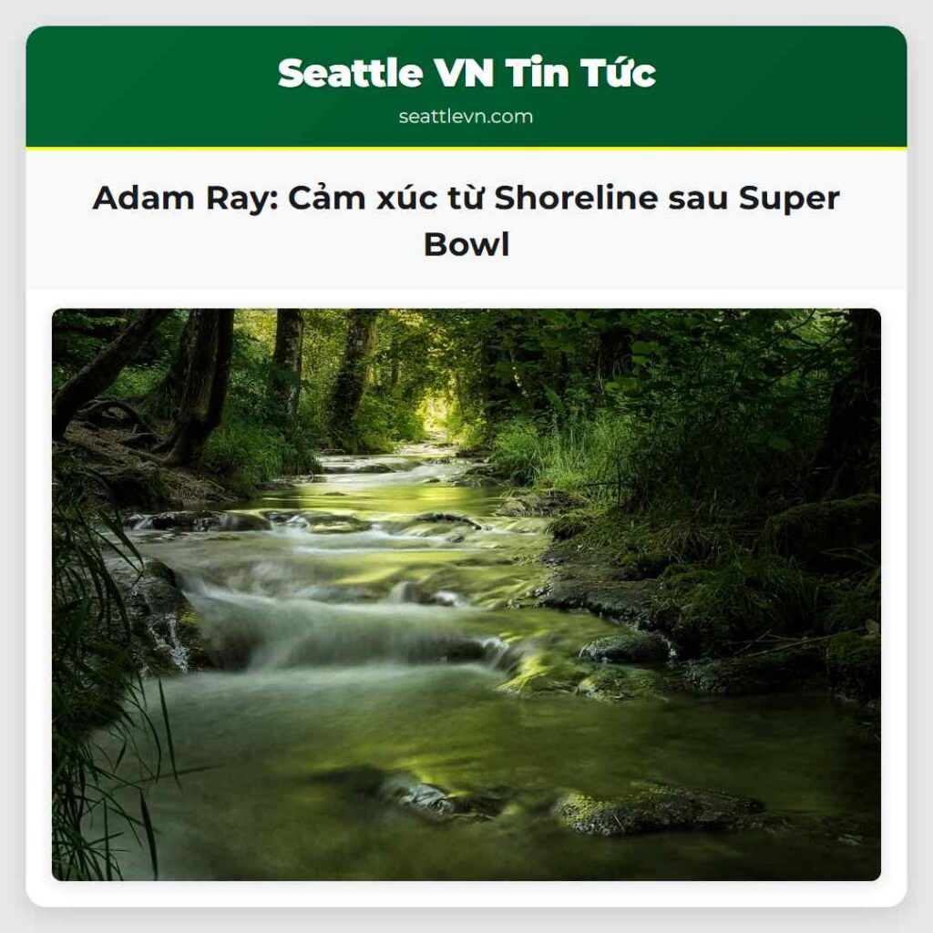 Adam Ray: Cảm xúc từ Shoreline sau Super Bowl