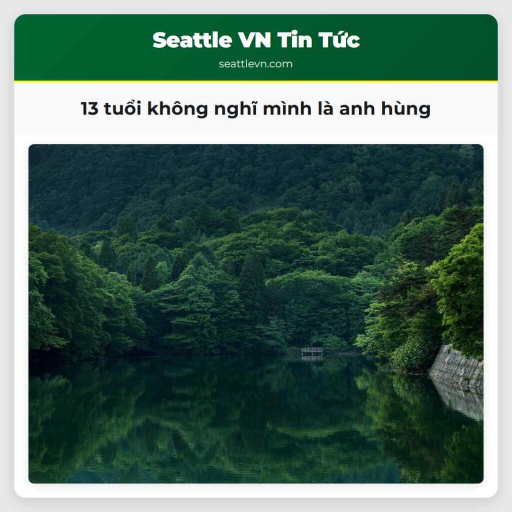 13 tuổi không nghĩ mình là anh hùng