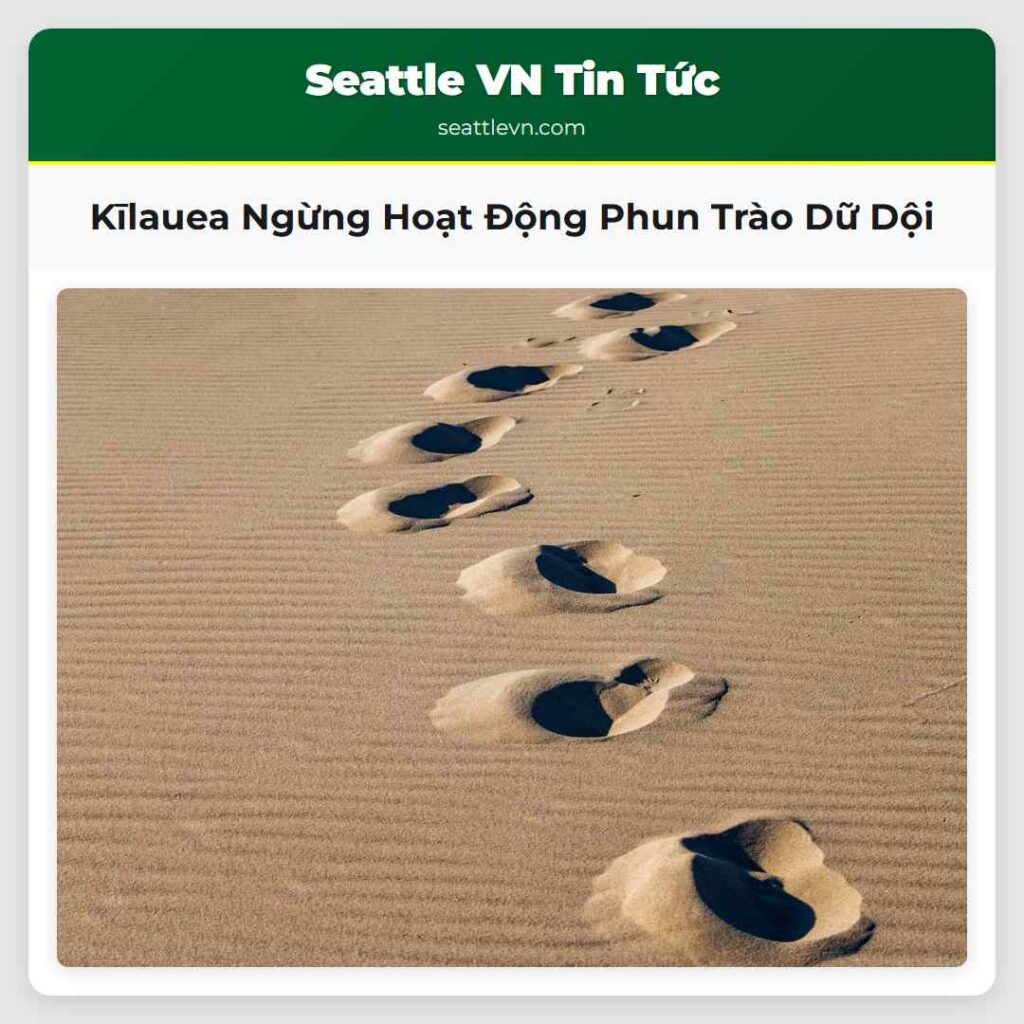 Kīlauea Ngừng Hoạt Động Phun Trào Dữ Dội