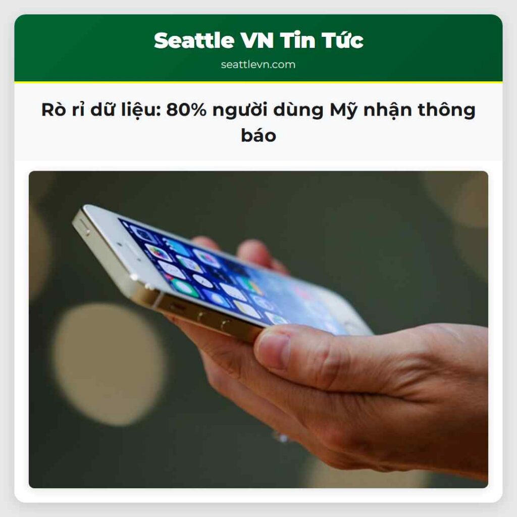 Rò rỉ dữ liệu: 80% người dùng Mỹ nhận thông báo