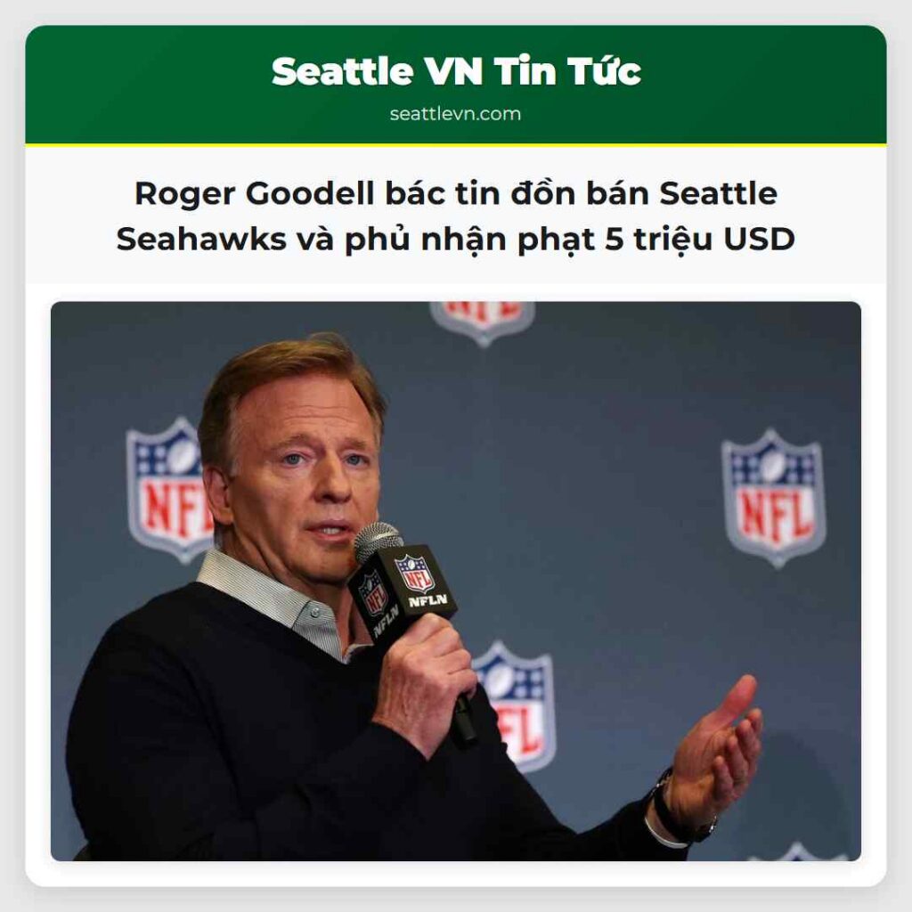 Roger Goodell bác tin đồn bán Seattle Seahawks và