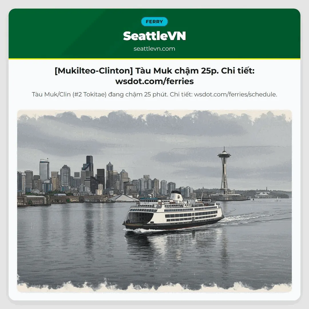 [Mukilteo-Clinton] Tàu Muk chậm 25p. Chi tiết: wsdot.com/ferries
