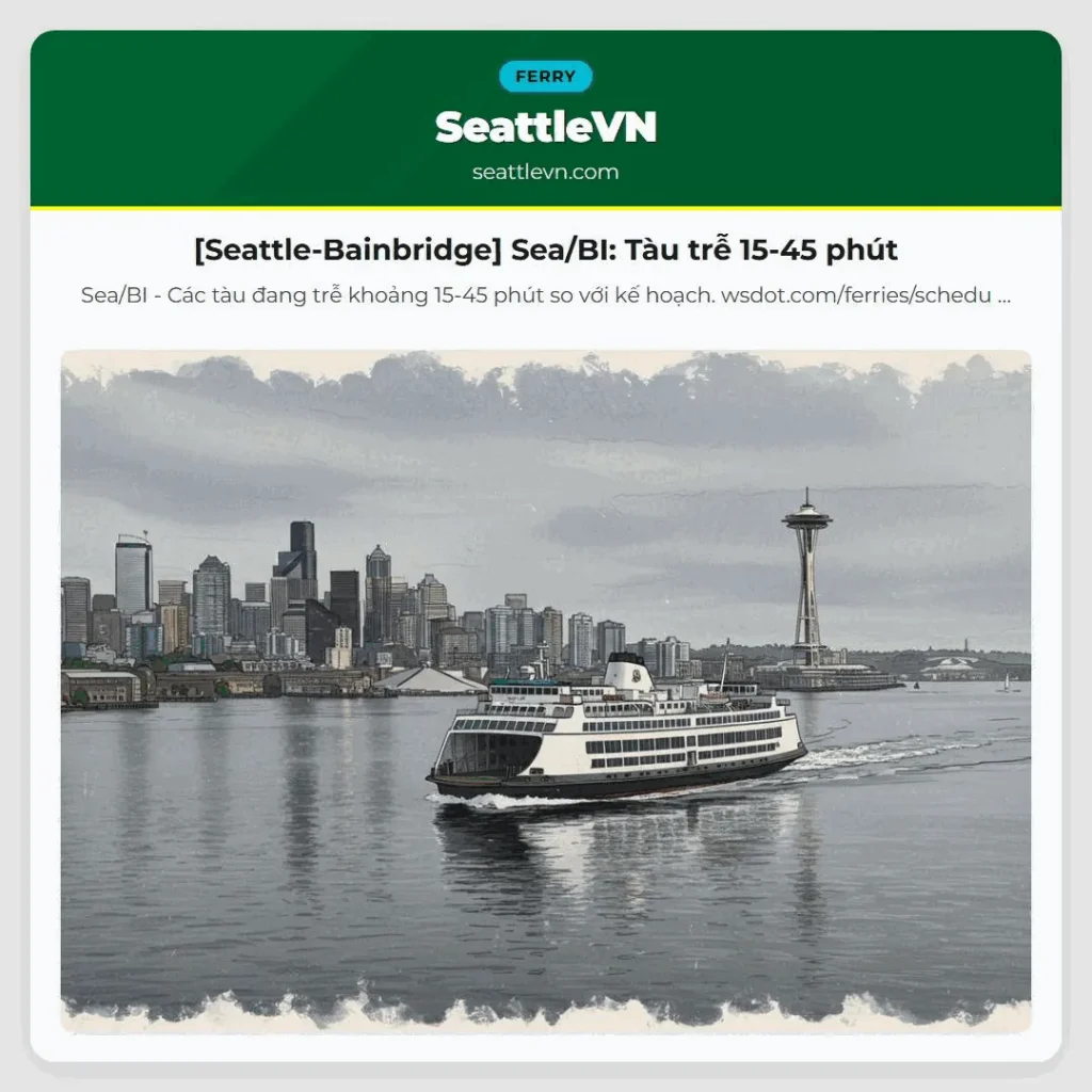 [Seattle-Bainbridge] Sea/BI: Tàu trễ 15-45 phút
