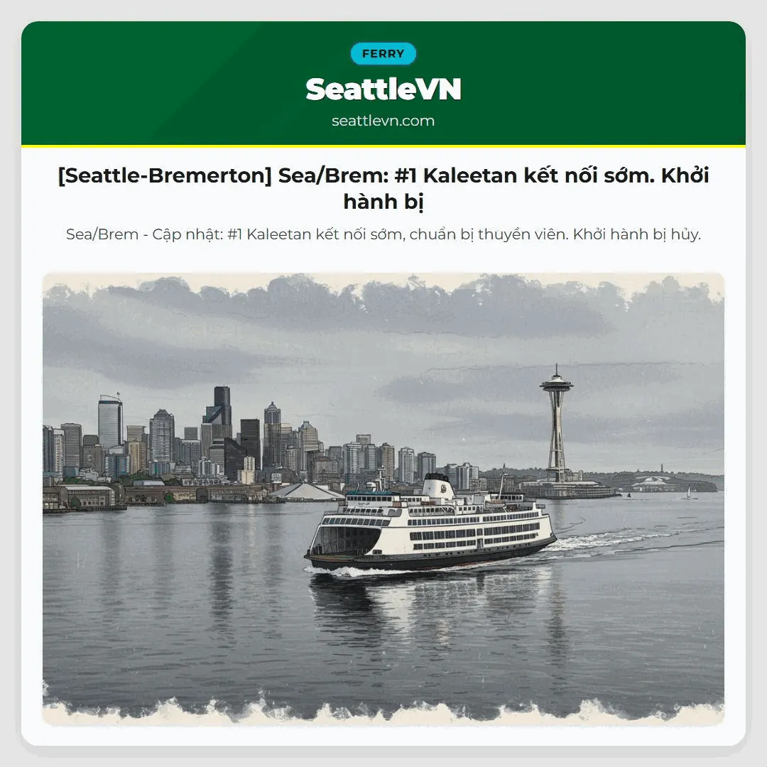 [Seattle-Bremerton] Sea/Brem: #1 Kaleetan kết nối sớm. Khởi hành bị