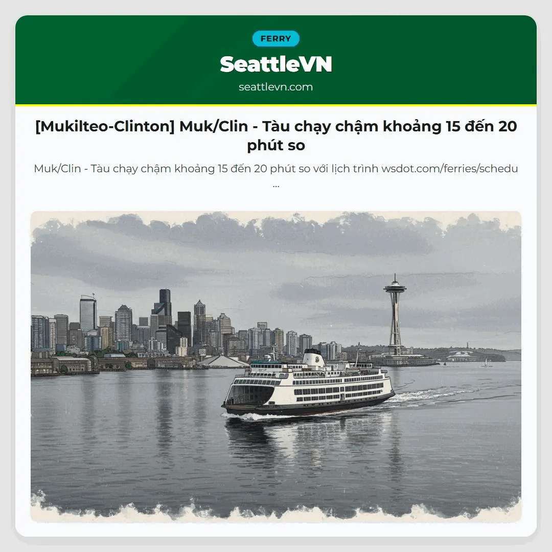 [Mukilteo-Clinton] Muk/Clin - Tàu chạy chậm khoảng 15 đến 20 phút so
