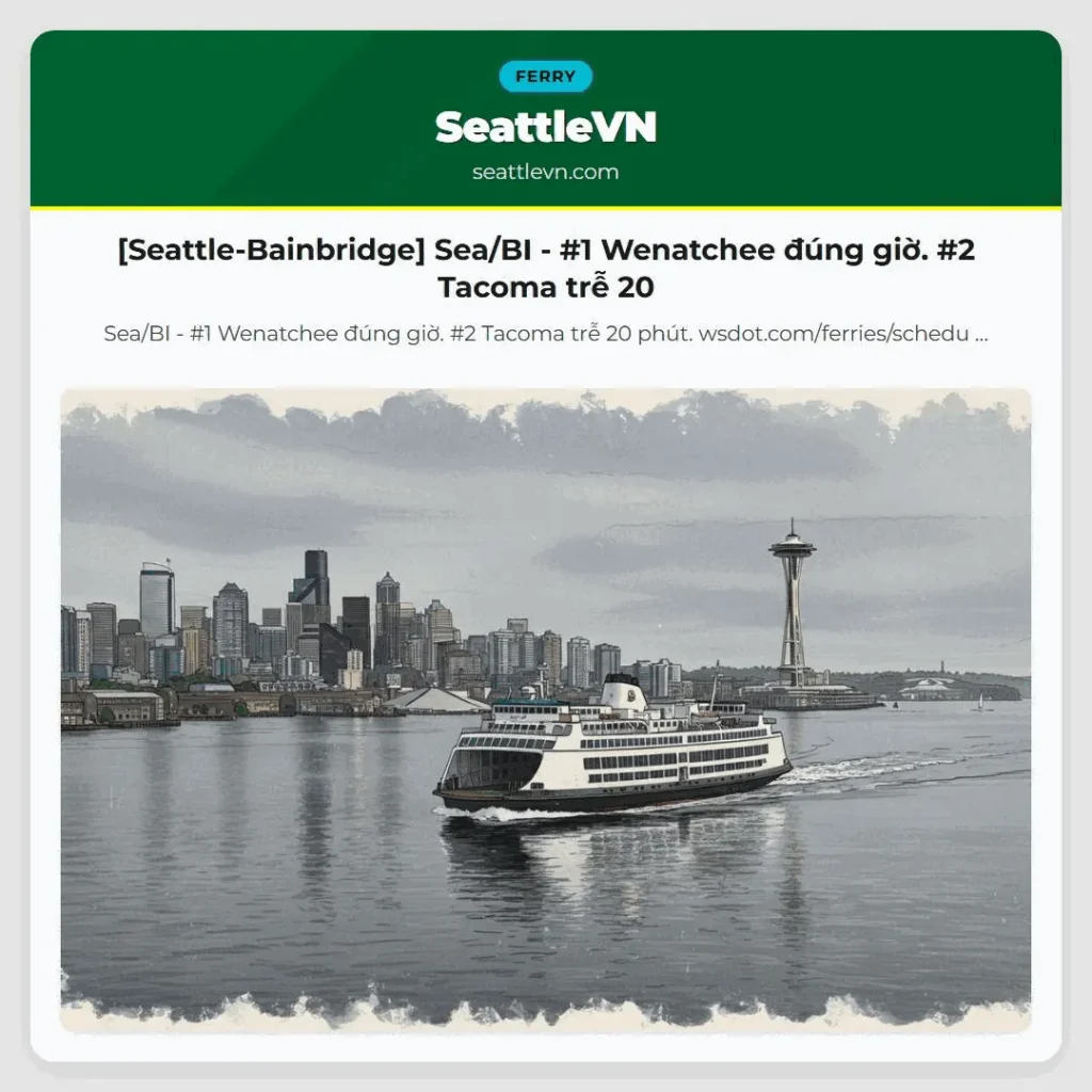 [Seattle-Bainbridge] Sea/BI - #1 Wenatchee đúng giờ. #2 Tacoma trễ 20