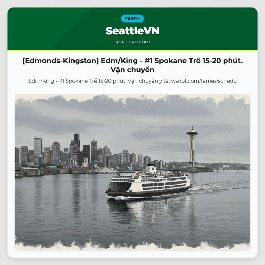 [Edmonds-Kingston] Edm/King - #1 Spokane Trễ 15-20 phút. Vận chuyển