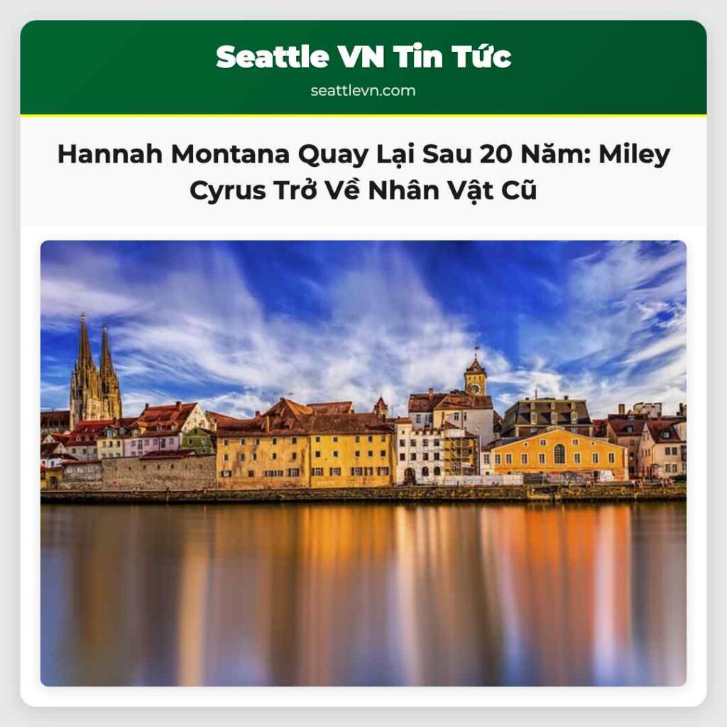 Hannah Montana Quay Lại Sau 20 Năm: Miley Cyrus