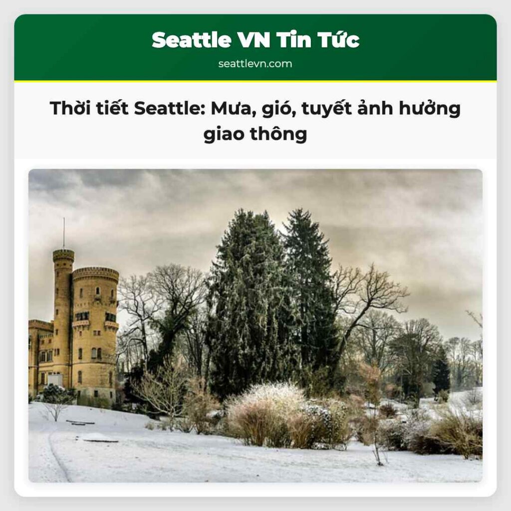 Thời tiết Seattle: Mưa, gió, tuyết ảnh hưởng giao