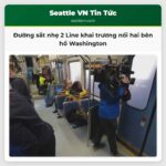Tuyến đường sắt nhẹ 2 Line chính thức khai trương nối kết hai bên hồ Washington