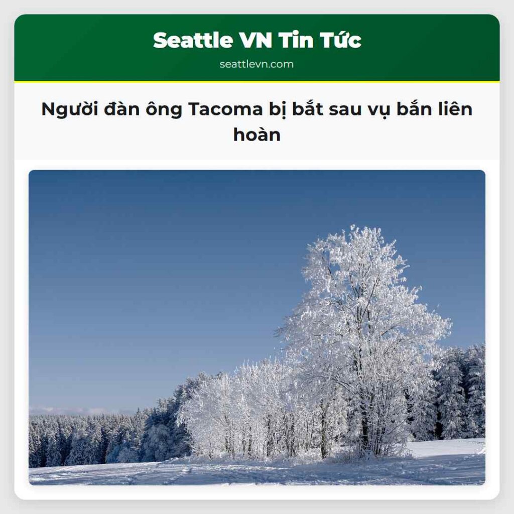 Người đàn ông Tacoma bị bắt sau vụ bắn liên hoàn