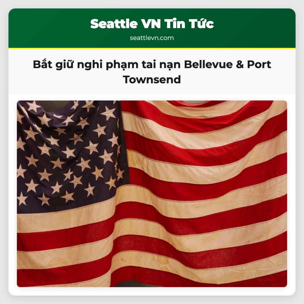 Bắt giữ nghi phạm tai nạn Bellevue & Port Townsend