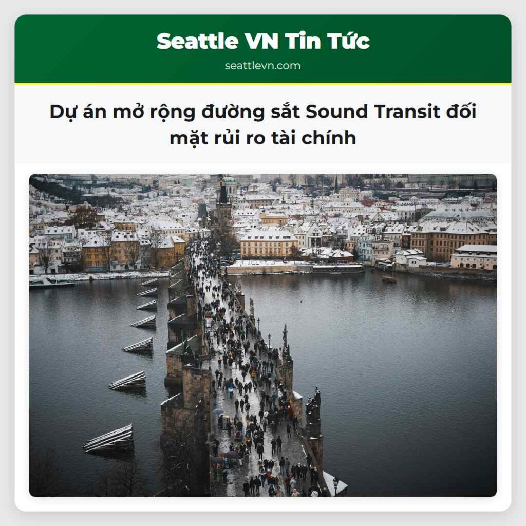 Dự án mở rộng đường sắt Sound Transit đối mặt rủi