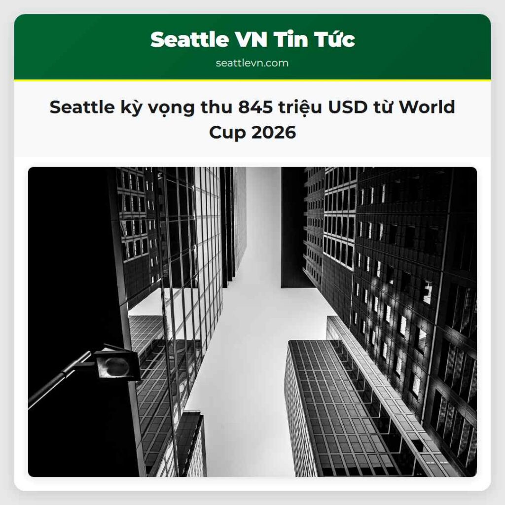 Seattle kỳ vọng thu 845 triệu USD từ World Cup