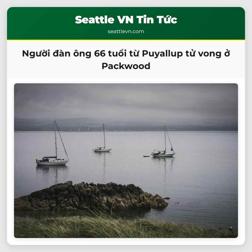 Người đàn ông 66 tuổi từ Puyallup tử vong ở