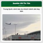 Trung Quốc cảnh báo du khách tránh sân bay SEA