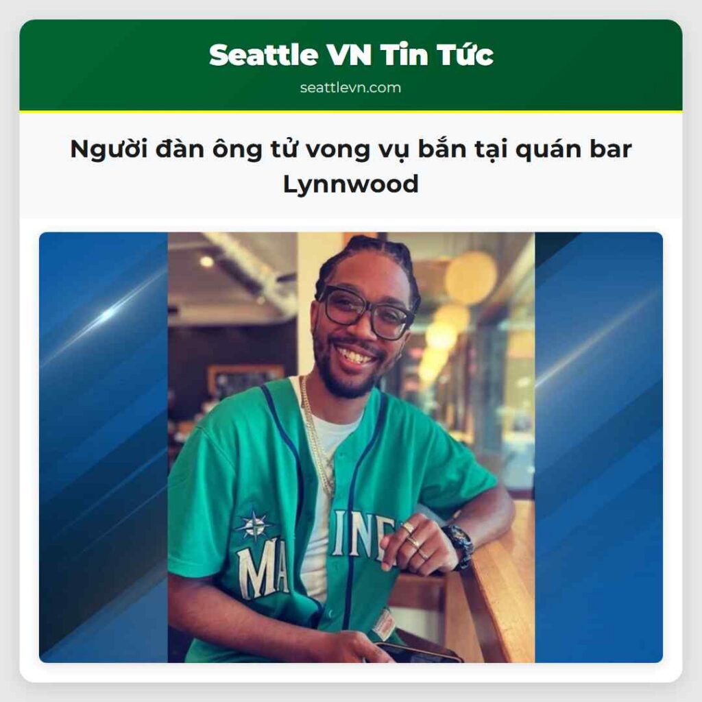 Người đàn ông tử vong vụ bắn tại quán bar Lynnwood