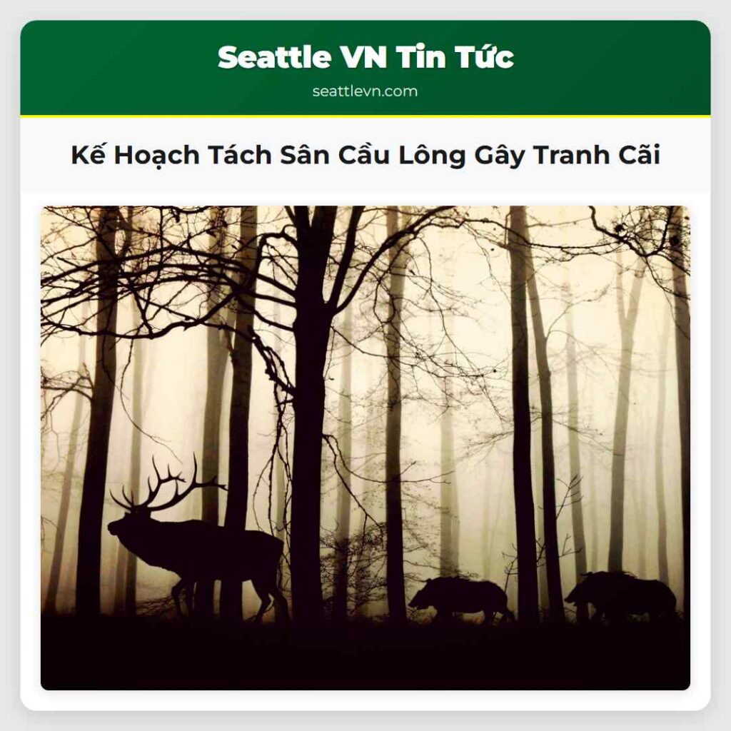 Kế Hoạch Tách Sân Cầu Lông Gây Tranh Cãi