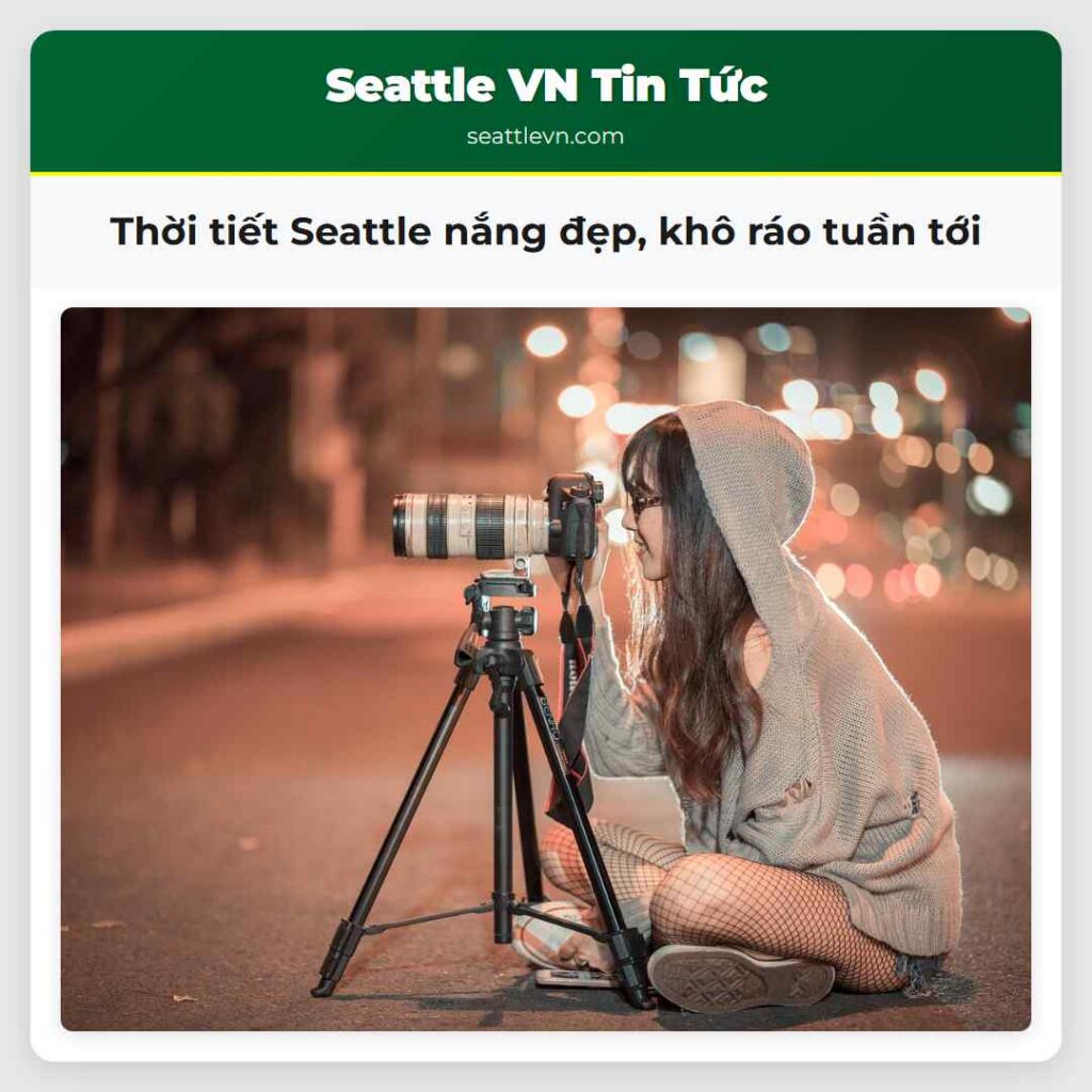 Thời tiết Seattle nắng đẹp, khô ráo tuần tới