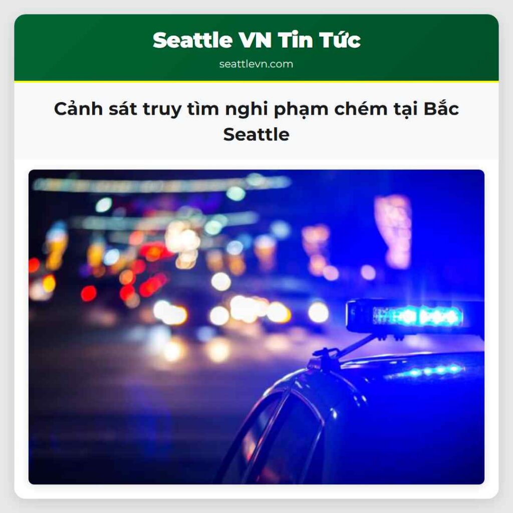 Cảnh sát truy tìm nghi phạm chém tại Bắc Seattle