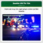 Cảnh sát truy tìm nghi phạm chém tại Bắc Seattle