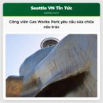 Công viên Gas Works Park yêu cầu sửa chữa cấu trúc