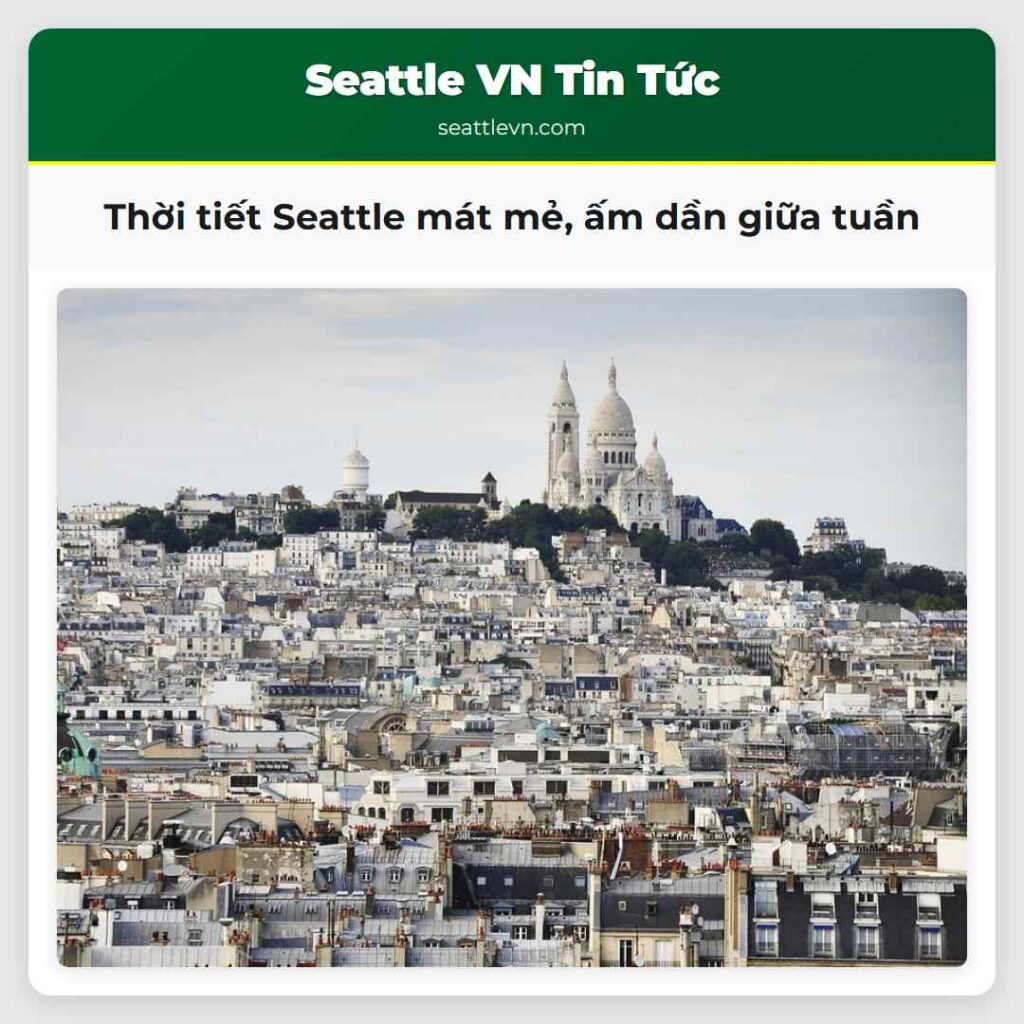 Thời tiết Seattle mát mẻ, ấm dần giữa tuần