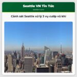 Cảnh sát Seattle xử lý 3 vụ cướp vũ khí