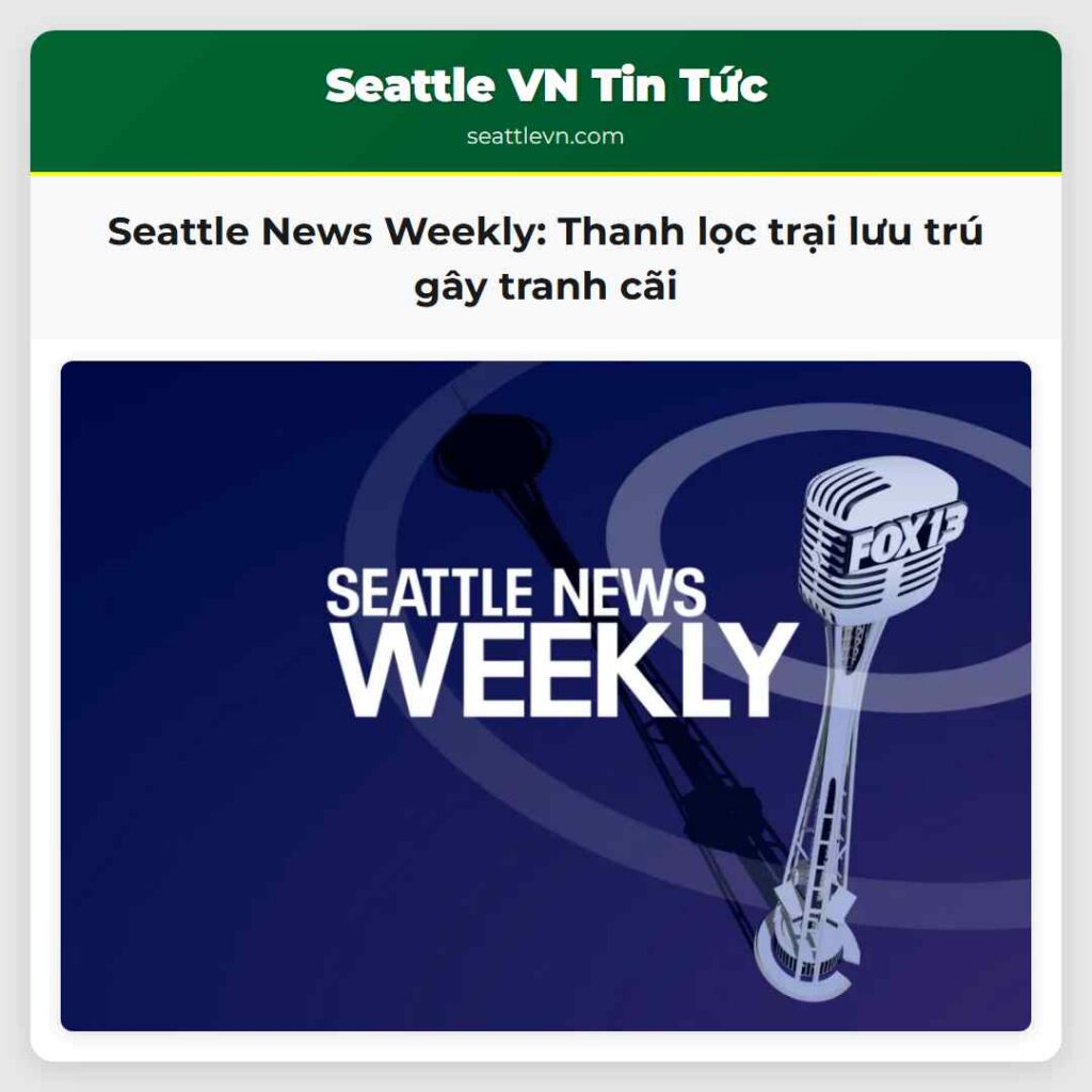 Seattle News Weekly: Thanh lọc trại lưu trú gây