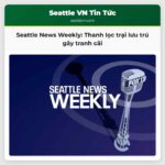 Seattle News Weekly Thanh lọc trại lưu trú gây tranh cãi