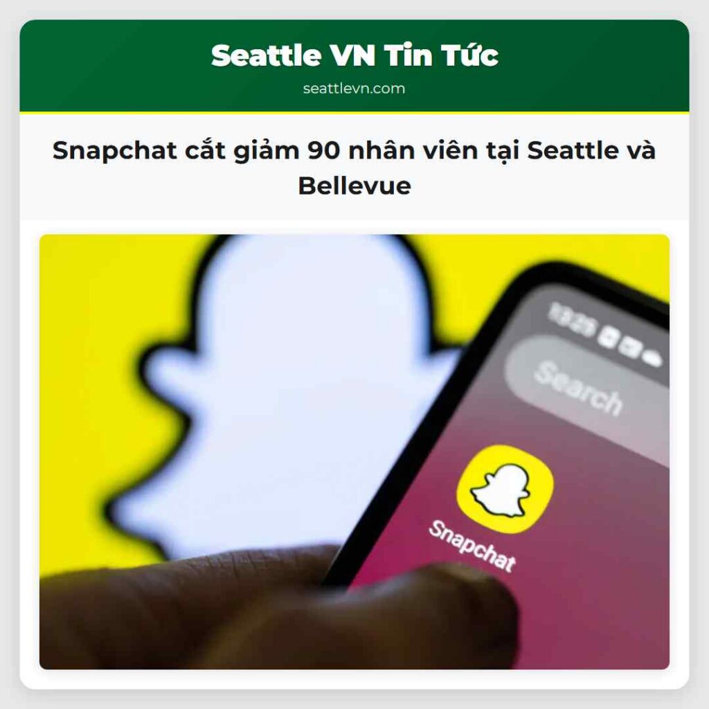 Snapchat cắt giảm 90 nhân viên tại Seattle và