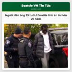 Người đàn ông 25 tuổi ở Seattle lĩnh án tù hơn 27 năm