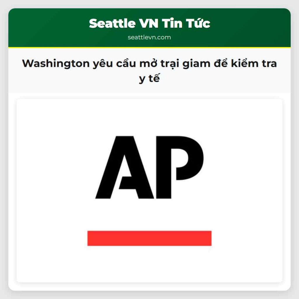Washington yêu cầu mở trại giam để kiểm tra y tế