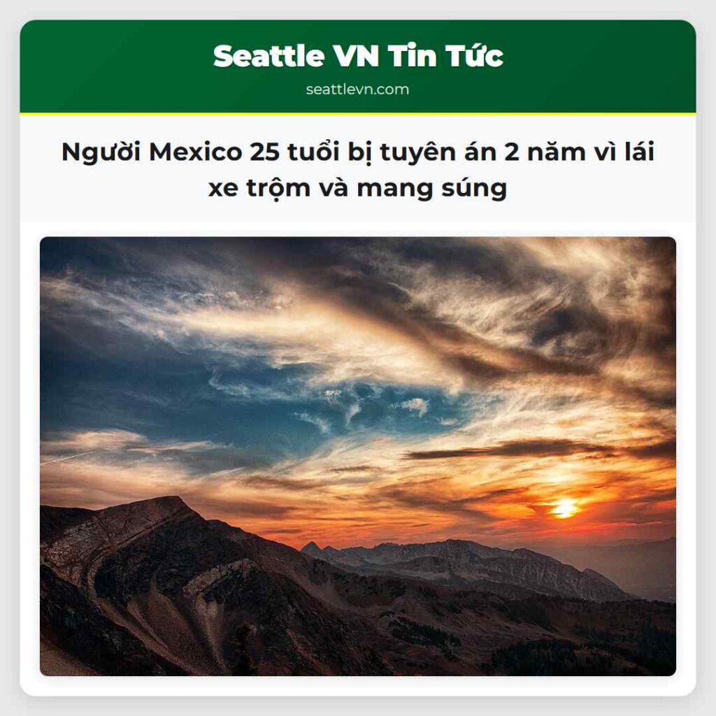 Người Mexico 25 tuổi bị tuyên án 2 năm vì lái xe