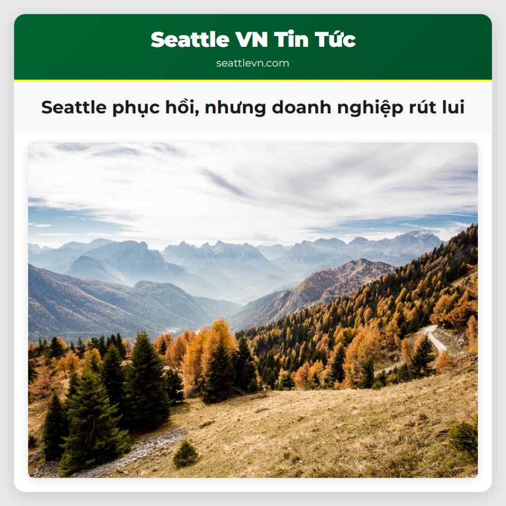 Seattle phục hồi, nhưng doanh nghiệp rút lui