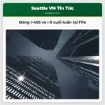 Đóng I-405 và I-5 cuối tuần tại Fife