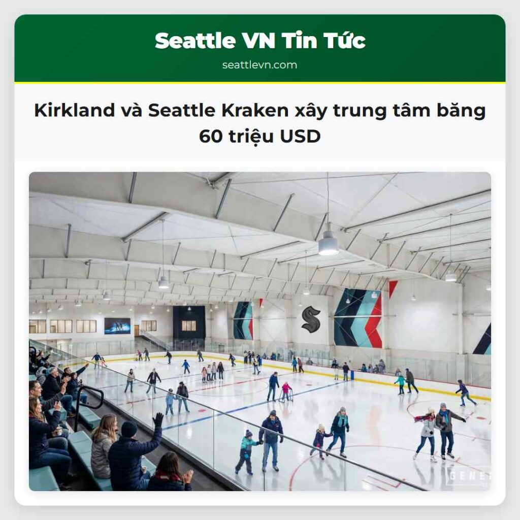 Kirkland và Seattle Kraken xây trung tâm băng 60