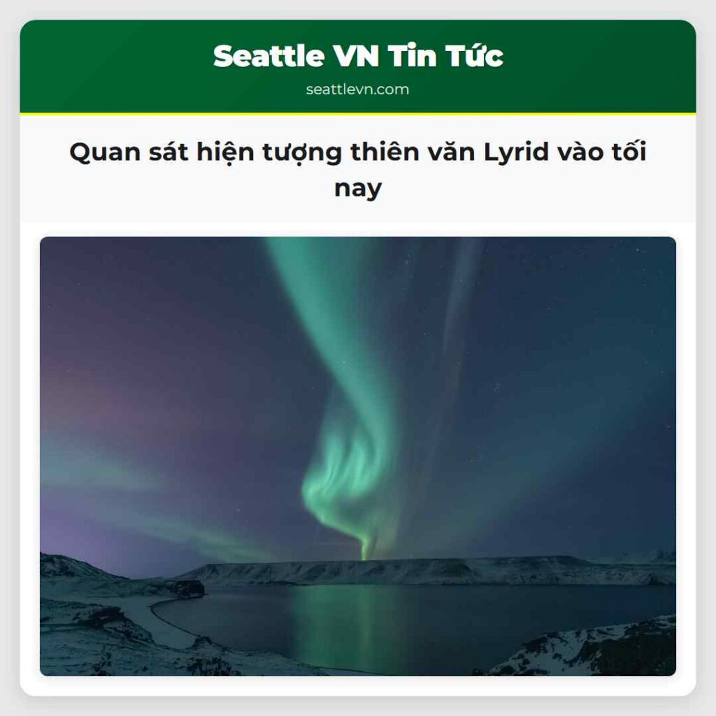 Quan sát hiện tượng thiên văn Lyrid vào tối nay