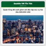 Quận King đề xuất giám sát độc lập sau vụ lừa đảo 800.000 USD