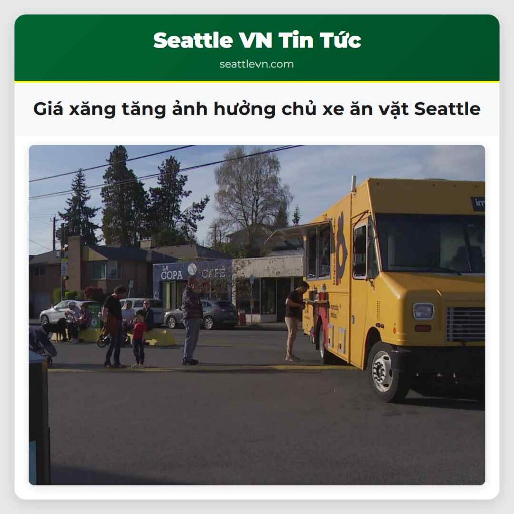 Giá xăng tăng ảnh hưởng chủ xe ăn vặt Seattle