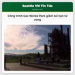 Công trình Gas Works Park giảm tai nạn tử vong